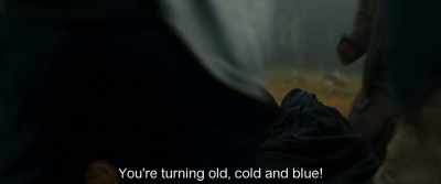 You're turning old, cold and blue! - Monos