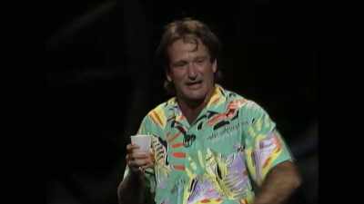 You've got
a steaming glass
of Perrier, going, - Robin Williams: Come Inside My Mind