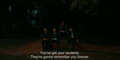 You've got your students They're gonna remember you forever - Another Round