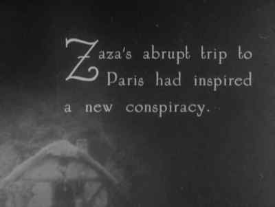 Zaza's abrupt trip to Paris
had inspired a new conspiracy. - Zaza
