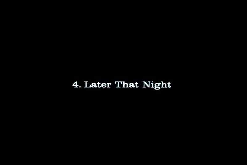 4. LATER THAT NIGHT