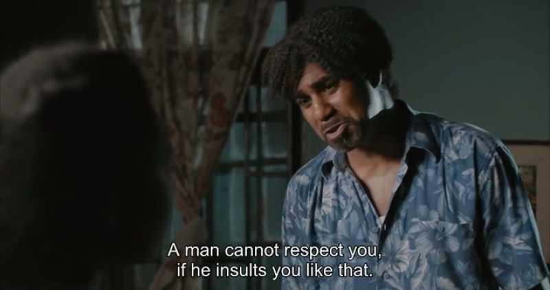 A man cannot respect you, if he insults you like that