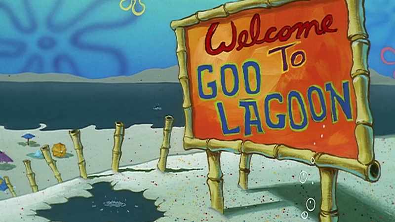 Ah, Goo Lagoon, a stinky mud puddle for you and me
