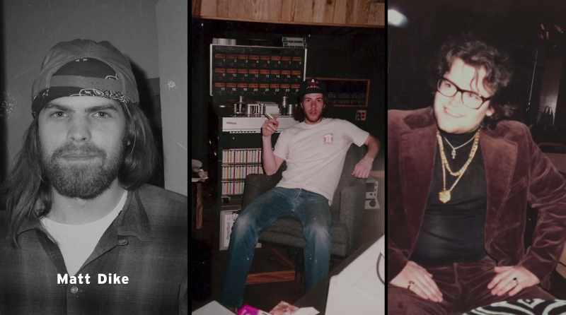 And at the cassette player is this guy Matt Dike