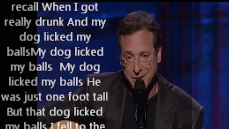 �� And my dog licked my balls ♪