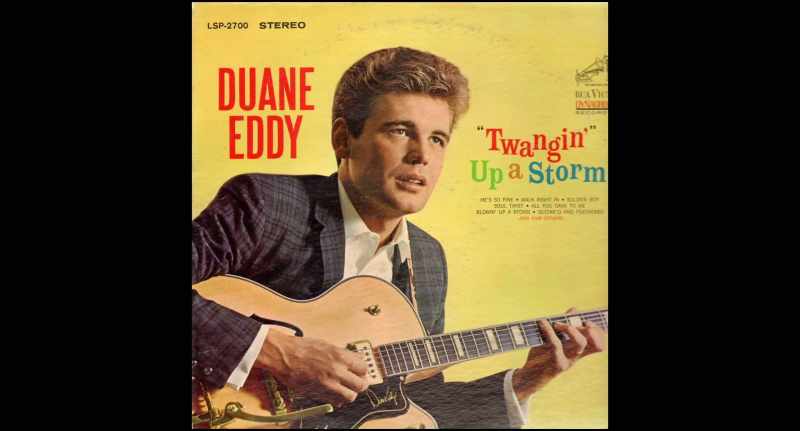 And there was Duane Eddy and Carl Perkins
