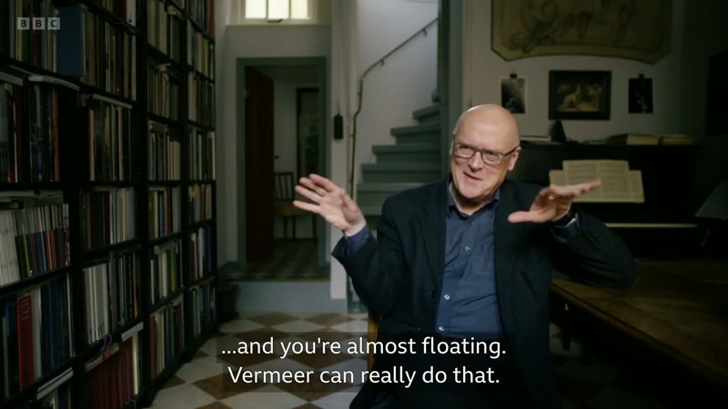 And you're almost floating. Vermeer can really do that