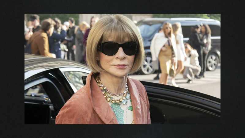 Anna Wintour came to you and said