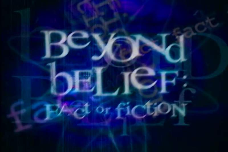 ANNOUNCER Beyond Belief Fact or Fiction