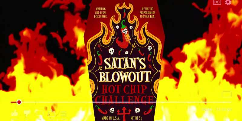 ANNOUNCER: (DISTORTED) Satan's Blowout Hot Chip Challenge