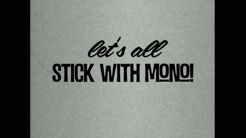 ANNOUNCER: Let's all stick with mono