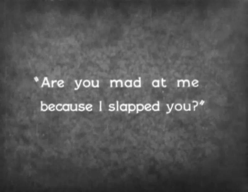 Are you mad at me because I slapped you