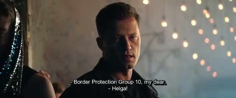 Border Protection Group 10, my dear. - Helga!