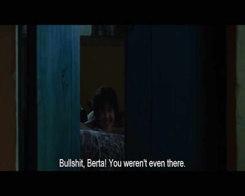 Bulls..t, Berta! You weren't even there