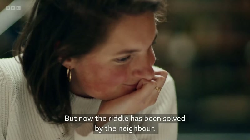 But now the riddle has been solved by the neighbor
