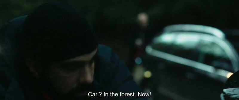 Carl? In the forest. Now!