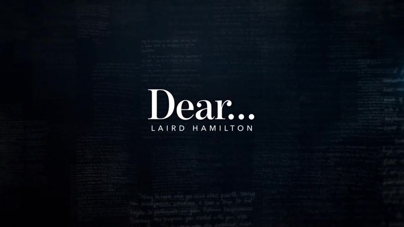 Dear… LAIRD HAMILTON