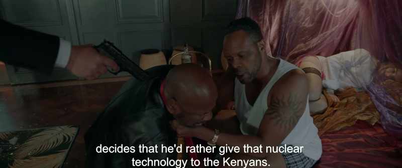 Decides that he'd rather give that nuclear technology to the Kenyans