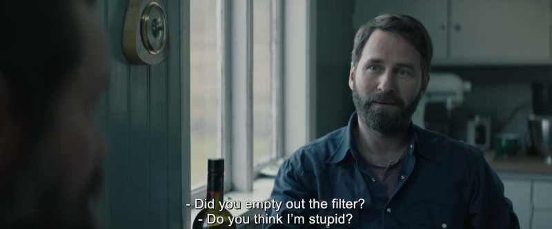 Did you empty out the filter? - Do you think I'm stupid?