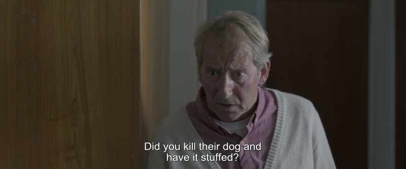 Did you kill their dog and have it stuffed?