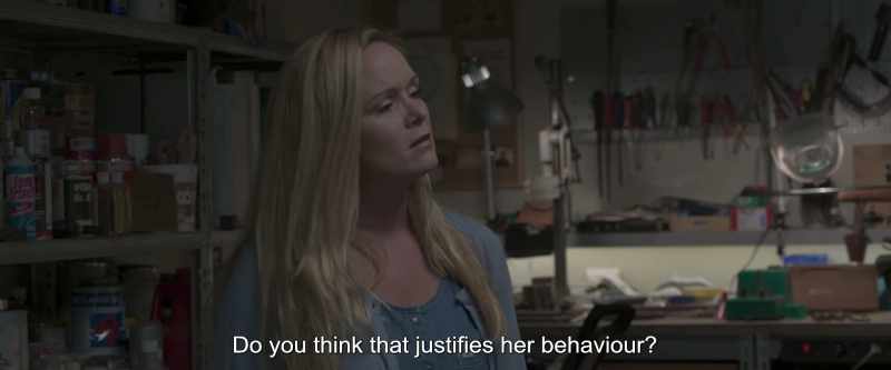 Do you think that justifies her behaviour?