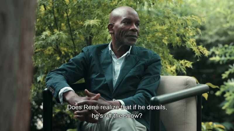 Does René realize that if he derails, he's off the show?