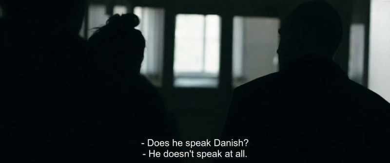Does he speak Danish? - He doesn't speak at all