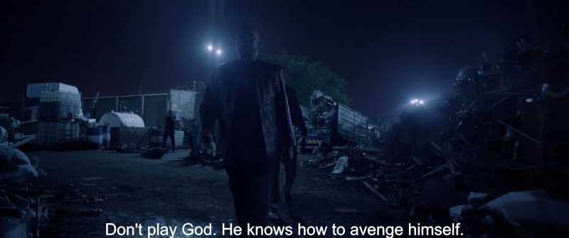 Don't play God. He knows how to avenge himself