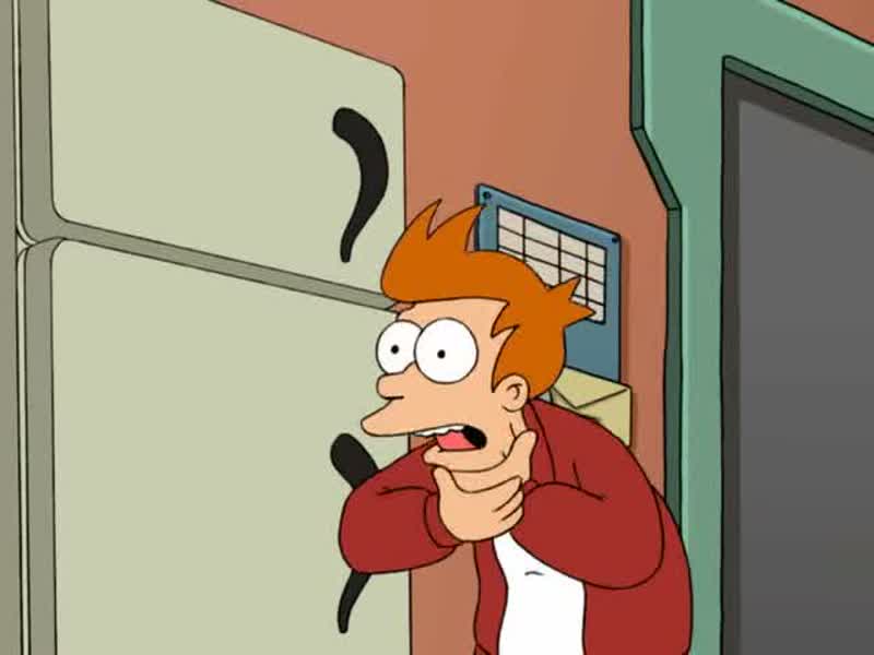 Fry, are you all right?