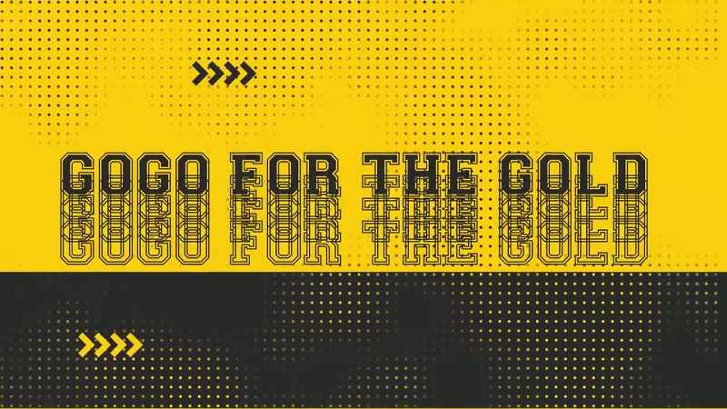 �� Go-go go-go for the gold