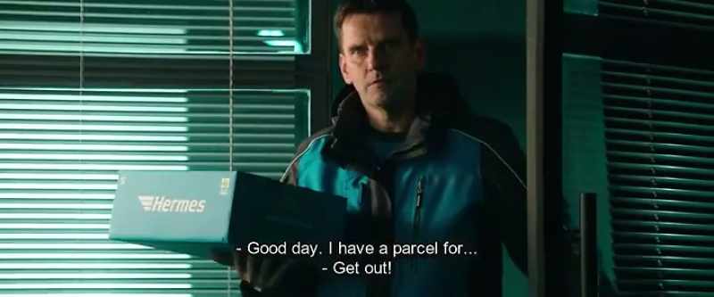 Good day. I have a parcel for... - Get out!