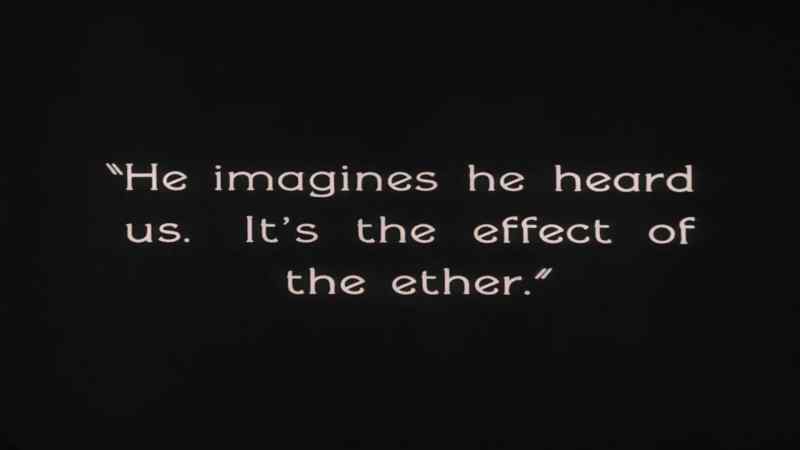 He imagines he heard us. It's the effect of the ether
