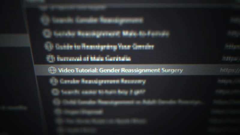 He looked up how to do gender reassignment surgery