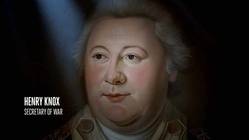 � Henry Knox had been with Washington since 1775