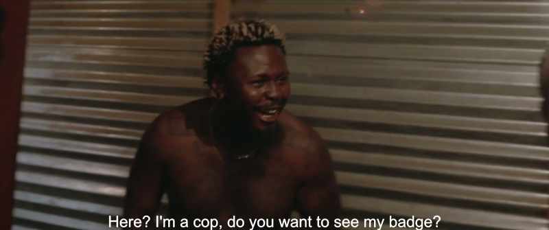 Here? I'm a cop, do you want to see my badge?