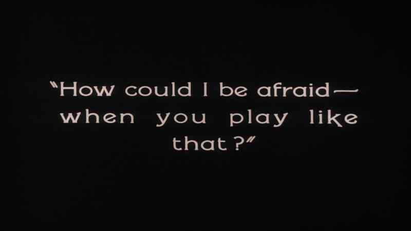 How could I be afraid... when you play like that?