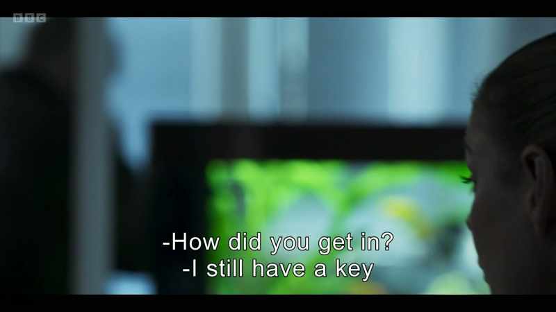 How did you get in? -I still have a key