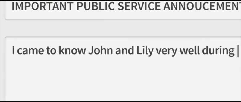 I came to know John and Lily very well