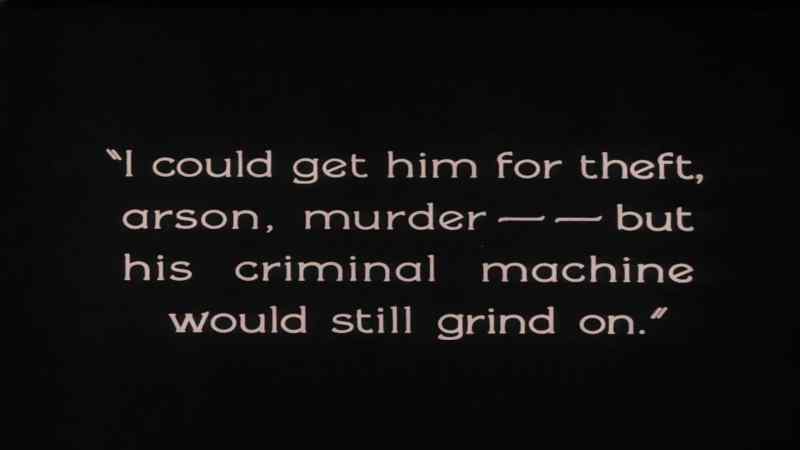I could get him for theft, arson, murder, but his criminal machine would still grind on