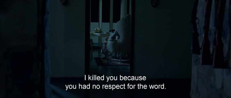 I killed you because you had no respect for the word