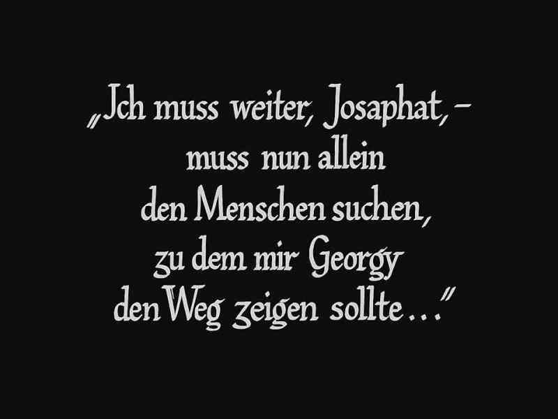 I must go on, Josaphat, - must now, on my own