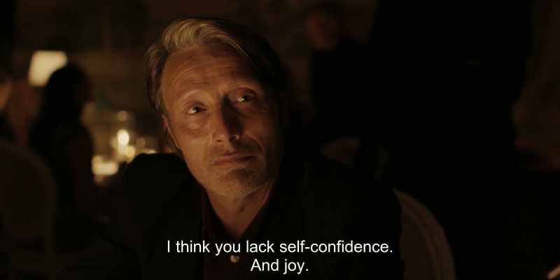 I think you lack self-confidence. And joy
