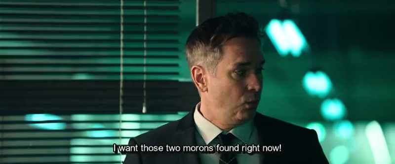 I want those two morons found right now!