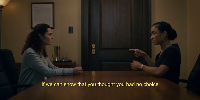 If we can show that you thought you had no choice