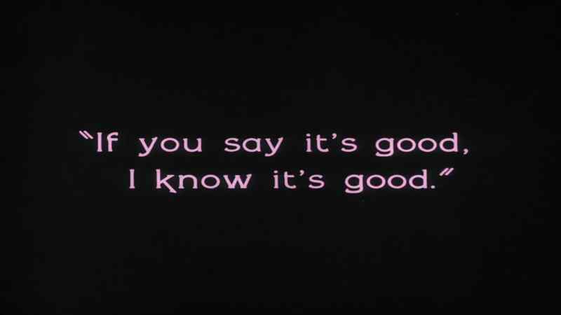 If you say it' s good, I know it' s good