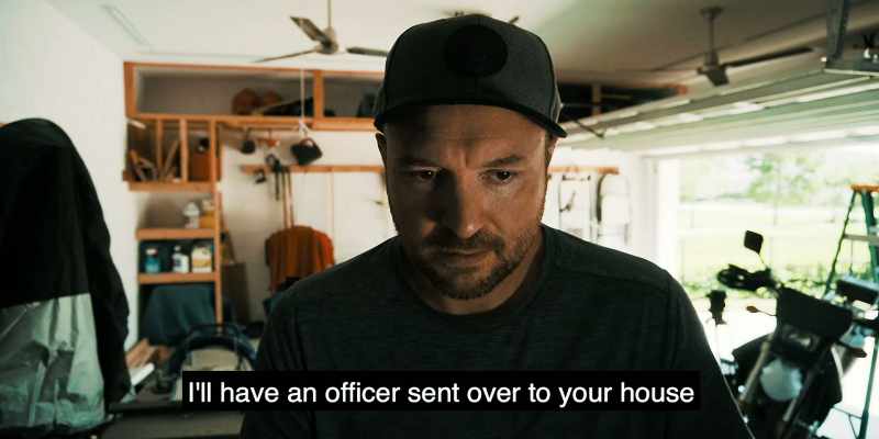 I'll have an officer sent over to your house
