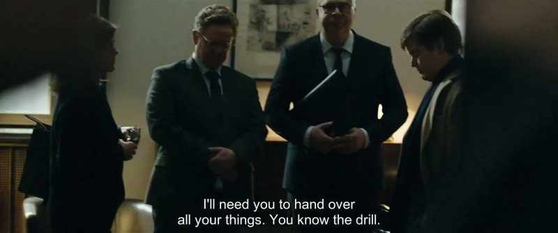 I'll need you to hand over all your things. You know the drill