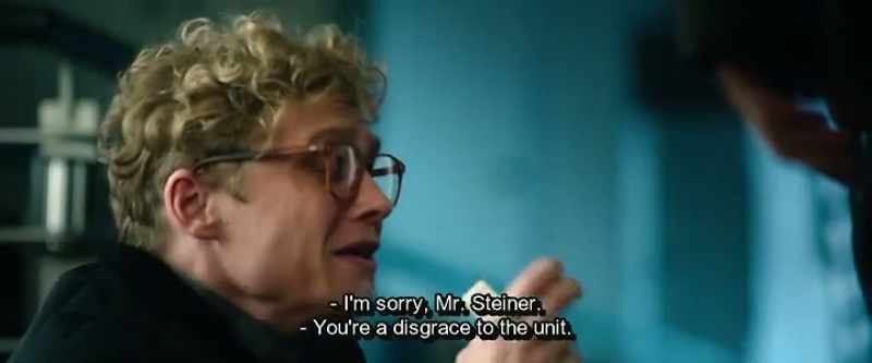 I'm sorry, Mr. Steiner. - You're a disgrace to the unit
