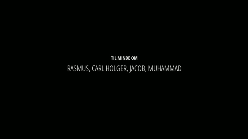 In memory of Rasmus, Carl Holger, Jacob, Muhammad