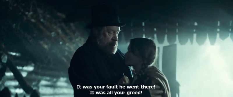 It was your fault he went there! It was all your greed!